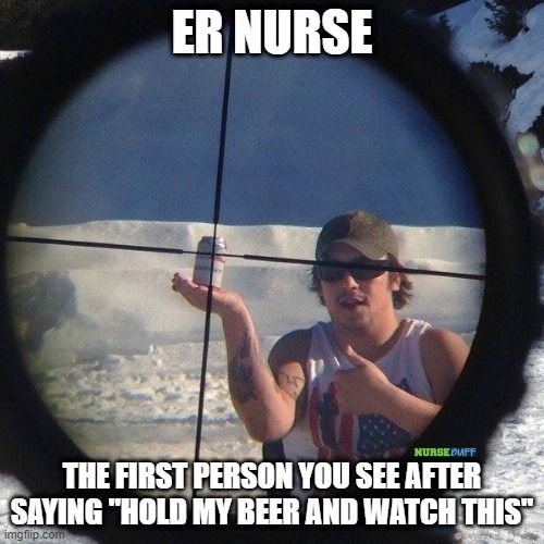 er nurse hold my beer meme